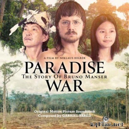 Gabriel Yared - Paradise War: The Story of Bruno Manser (Original Motion Picture Soundtrack) (2019)