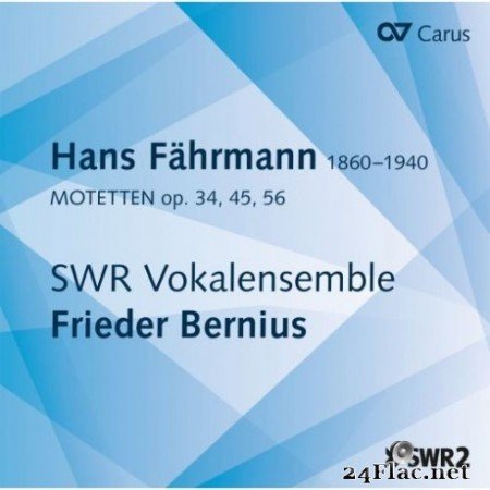 SWR Vokalensemble, Frieder Bernius - Hans Fahrmann: Motets, Op. 34, 45 &#038; 56 (2019) Hi-Res