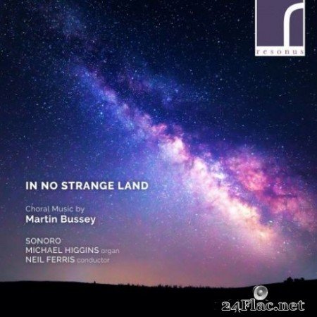 Sonoro, Michael Higgins, Neil ferris - In No Strange Land: Choral Works by Martin Bussey (2019) Hi-Res