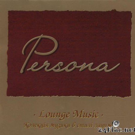 VA - Persona - Lounge Music (2007) [FLAC (image + .cue)]