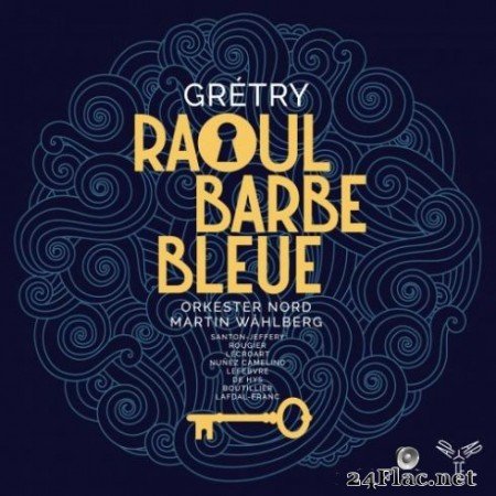 Orkester Nord & Martin Wåhlberg - Grétry: Raoul Barbe-Bleue (2019) Hi-Res