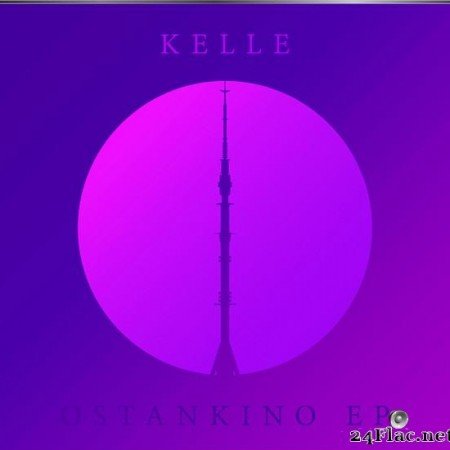 Kelle - Ostankino EP (2019) [FLAC (tracks)]