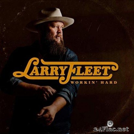 Larry Fleet - Workin&#8217; Hard (2019)