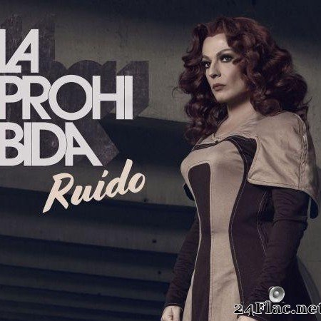 La Prohibida - Ruido (2019) [FLAC (tracks)]