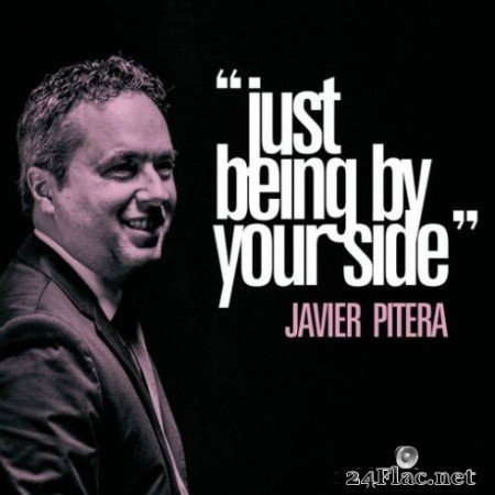 Javier Pitera - Just Being by Your Side (2019)