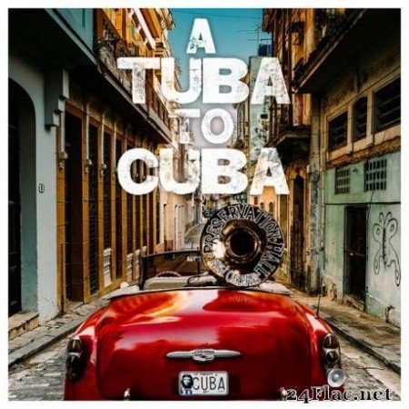 Preservation Hall Jazz Band - A Tuba to Cuba (Original Soundtrack) (2019)