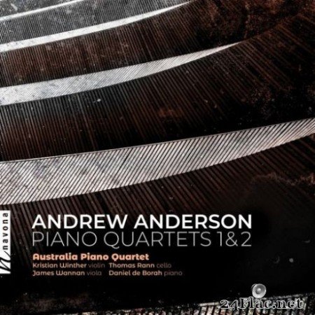 Australia Piano Quartet - Andrew Anderson: Piano Quartets (2019)