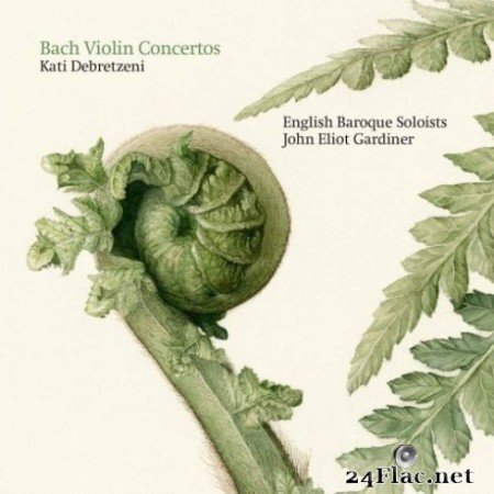 Kati Debretzeni, English Baroque Soloists & John Eliot Gardiner - J.S. Bach: Concertos (2019) Hi-Res