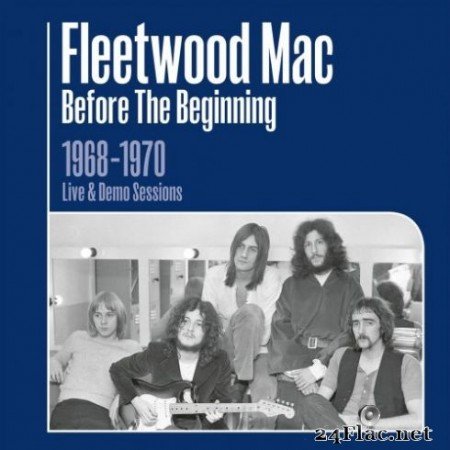 Fleetwood Mac - Before the Beginning: 1968-1970 Rare Live &#038; Demo Sessions (Remastered) (2019)