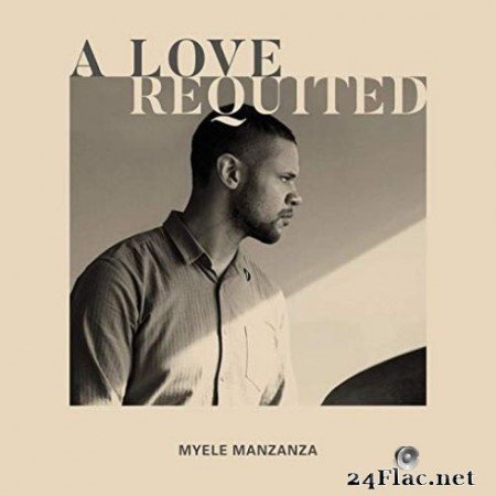 Myele Manzanza - A Love Requited (2019)