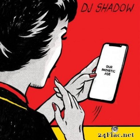 DJ Shadow - Our Pathetic Age (2019)