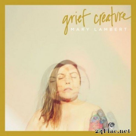 Mary Lambert - Grief Creature (2019)