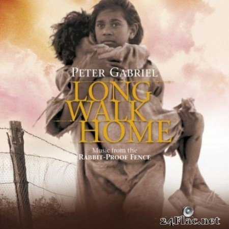 Peter Gabriel - Long Walk Home (Music From The Rabbit-Proof Fence / Remastered) (2019) Hi-Res