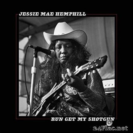 Jessie Mae Hemphill - Run Get My Shotgun (2019) Hi-Res