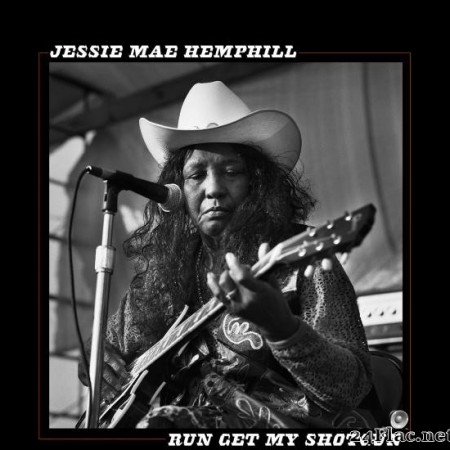 Jessie Mae Hemphill - Run Get My Shotgun (2019) [FLAC (tracks)]