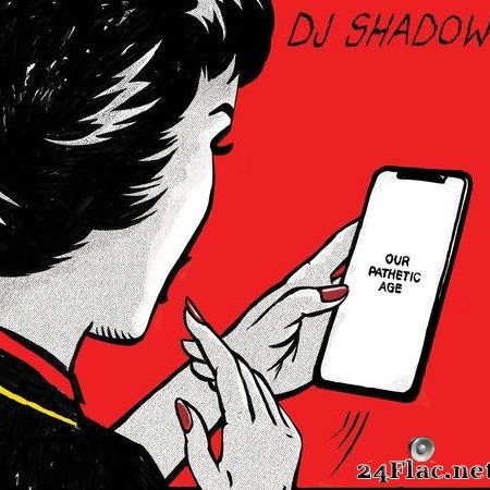 DJ Shadow - Our Pathetic Age (2019) [FLAC (tracks)]