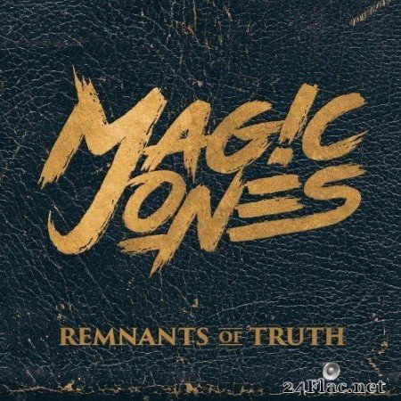 Magic Jones - Remnants of Truth (2019) FLAC