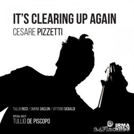 Cesare Pizzetti - It’s Clearing Up Again (Special Guest Tullio De PIscopo) (2019) FLAC