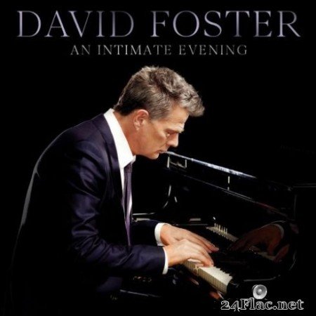 David Foster - An Intimate Evening (Live) (2019) Hi-Res