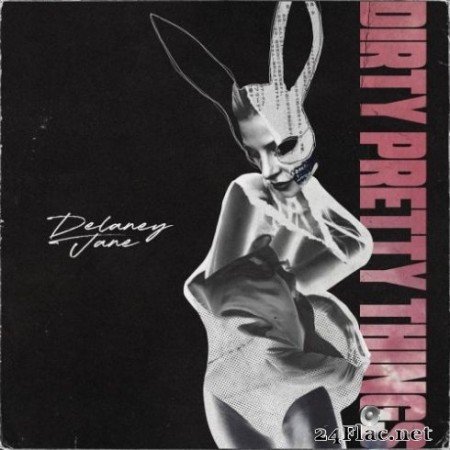 Delaney Jane - Dirty Pretty Things (2019)