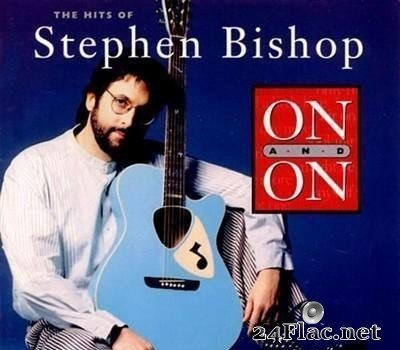 Stephen Bishop - On & On- The Hits of Stephen Bishop (1994) [FLAC (tracks + .cue)]