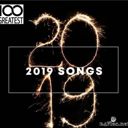 VA - 100 Greatest 2019 Songs (2019) [FLAC (tracks)]