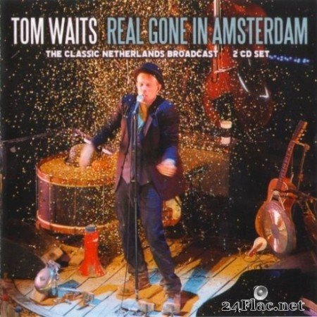 Tom Waits - Real Gone In Amsterdam (2019) FLAC