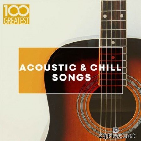 Various Artists - 100 Greatest Acoustic & Chill Songs (2019) FLAC