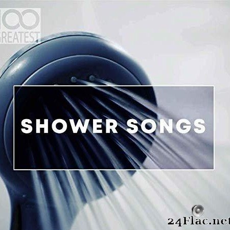 VA - 100 Greatest Shower Songs (2019) [FLAC (tracks)]