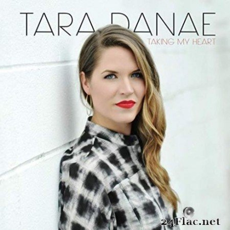Tara Danae - Taking My Heart (2019) FLAC