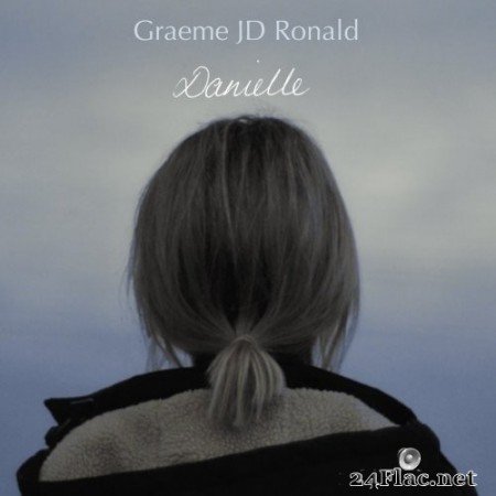 Graeme JD Ronald - Danielle (2019) Hi-Res