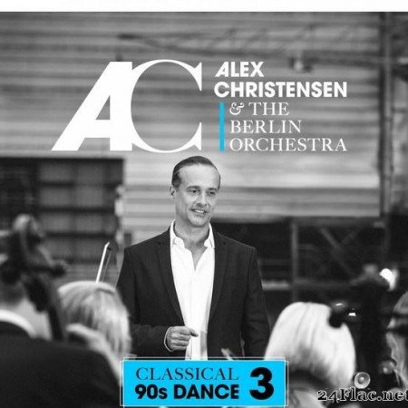 Alex Christensen & The Berlin Orchestra - Classical 90s Dance 3 (2019) [FLAC (tracks)]