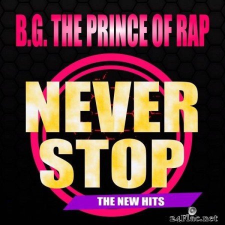 B.G. The Prince Of Rap – Never Stop (The New Hits) [2019]