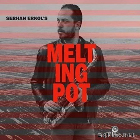 Serhan Erkol - Melting Pot (2019) Hi-Res + FLAC