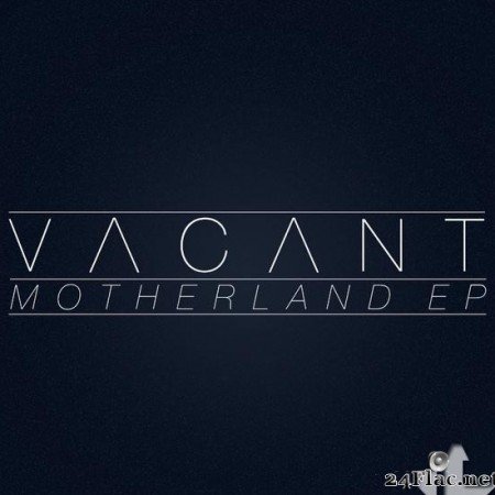 VACANT - Motherland (2013) [FLAC (tracks)]