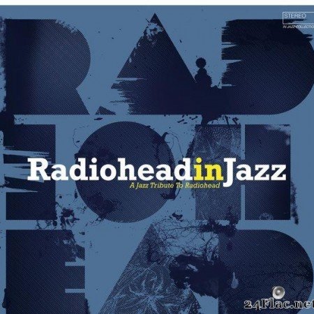 VA - Radiohead in Jazz: A Jazz Tribute to Radiohead (2019) [FLAC (tracks)]