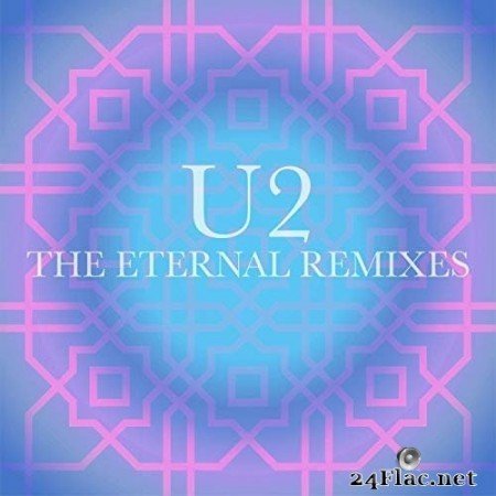 U2 - The Eternal Remixes (Single) (2019) Hi-Res