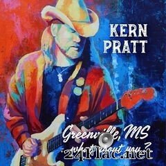 Kern Pratt - Greenville, MS…What About You? (2019) FLAC