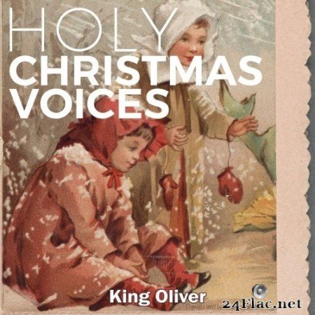 King Oliver - Holy Christmas Voices (2019) FLAC