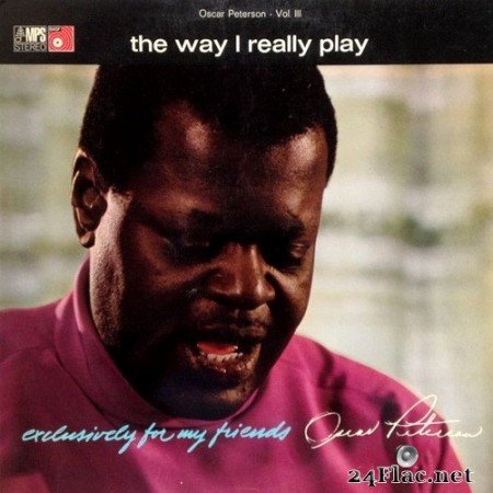 Oscar Peterson - The Way I Really Play [Series: Exclusively For My Friends] (1968/2003) Hi-Res