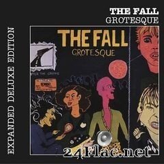 The Fall - Grotesque (After the Gramme) (Expanded Edition) (2019) FLAC