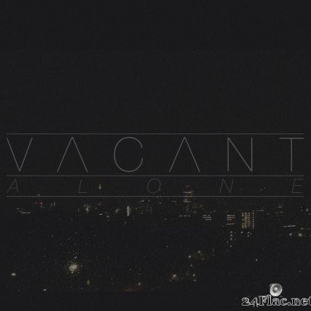 VACANT - Alone (2014) [FLAC (tracks)]