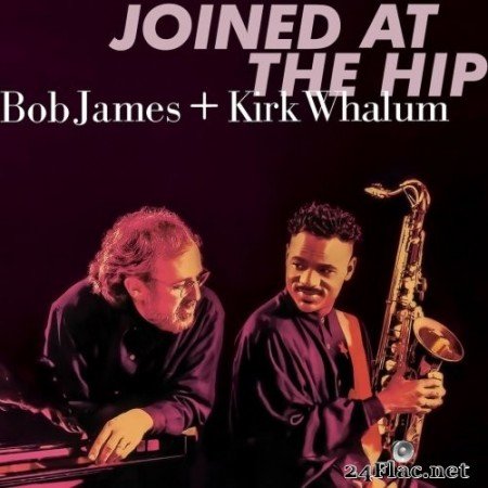 Bob James & Kirk Whalum - Joined At The Hip (Remastered) (2019) Hi-Res