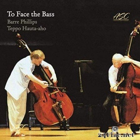 Barre Philips & Teppo Hauta-aho - To Face the Bass (2019) FLAC
