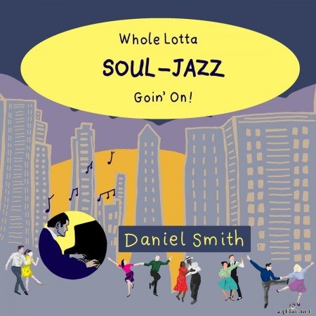 Daniel Smith - Whole Lotta Soul-Jazz Goin&#039; On (2019) FLAC
