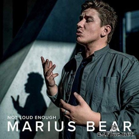 Marius Bear - Not Loud Enough (2019) FLAC