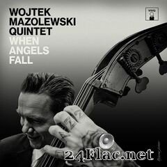 Wojtek Mazolewski Quintet - When Angels Fall (2019) FLAC