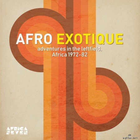 Afro Exotique - Adventures In The Leftfield, Africa 1972-82 (2019) FLAC