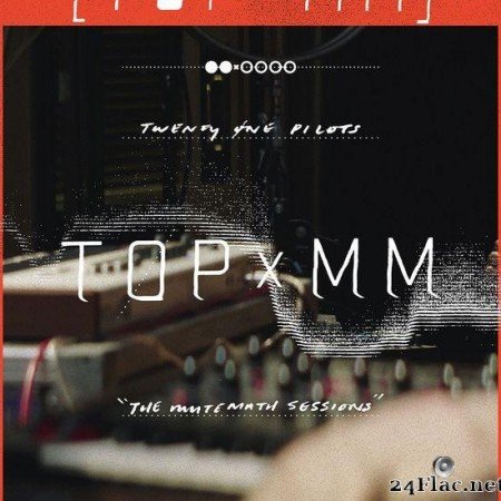 Twenty One Pilots - TOPxMM (2016) [FLAC (tracks)]