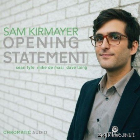 Sam Kirmayer - Opening Statement (2019) FLAC